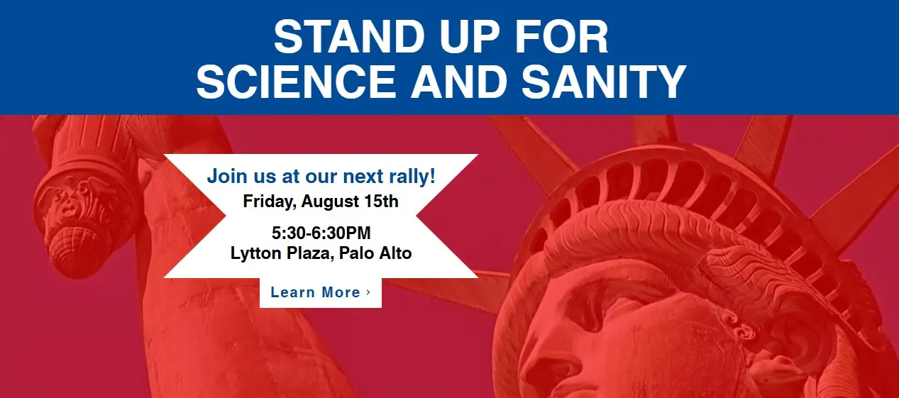 El próximo viernes 15 de agosto, de 17:30 a 18:30 horas, Lytton Plaza, en Palo Alto, será escenario de una protesta contra la orden ejecutiva de Trump y en defensa de la ciencia y la salud.